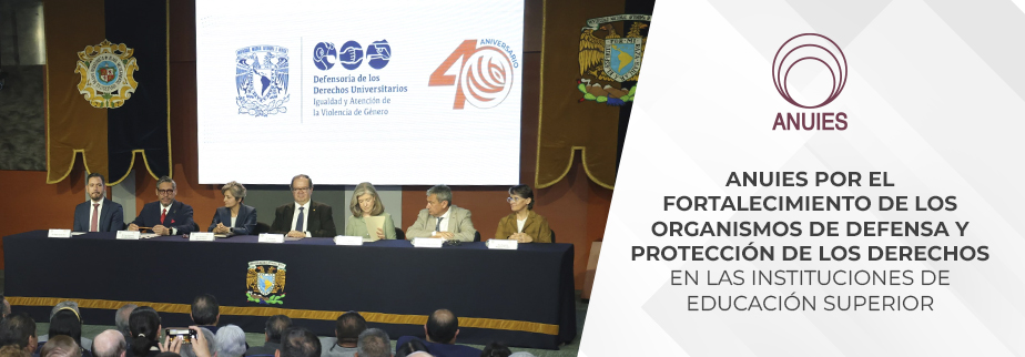 ANUIES POR EL FORTALECIMIENTO DE LOS ORGANISMOS DE DEFENSA